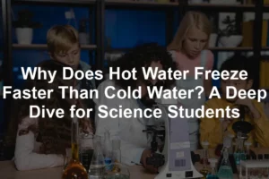 Featured image for Why Does Hot Water Freeze Faster Than Cold Water? A Deep Dive for Science Students