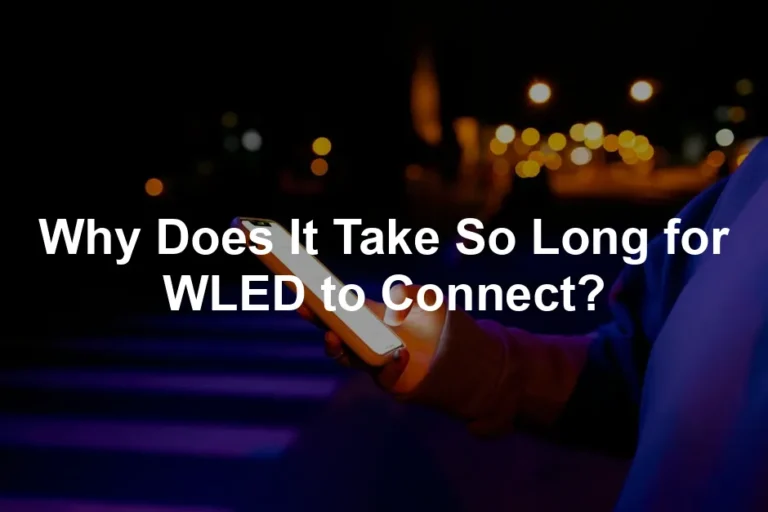 Featured image for Why Does It Take So Long for WLED to Connect?