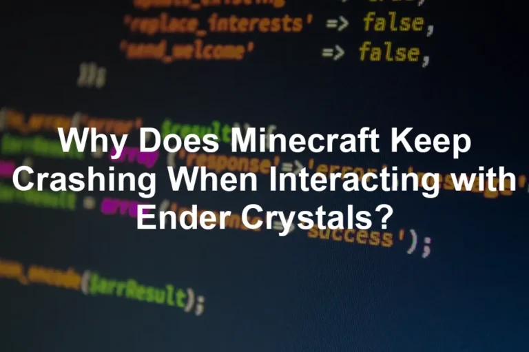 Featured image for Why Does Minecraft Keep Crashing When Interacting with Ender Crystals?