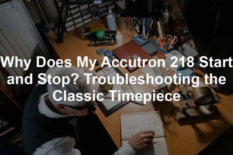 Featured image for Why Does My Accutron 218 Start and Stop? Troubleshooting the Classic Timepiece