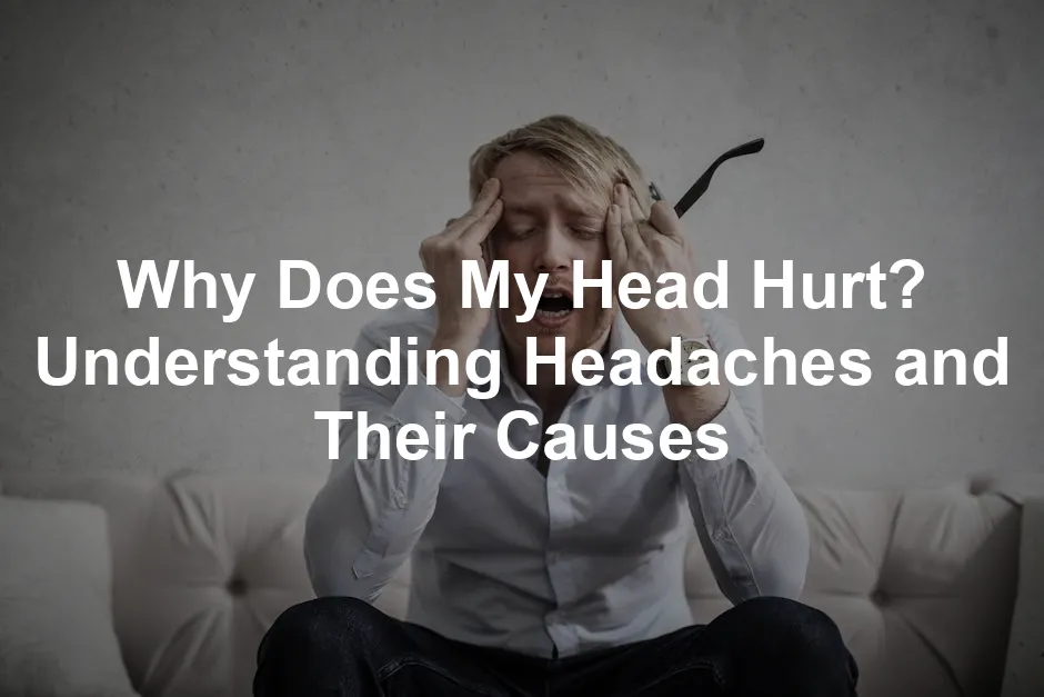 Featured image for Why Does My Head Hurt? Understanding Headaches and Their Causes