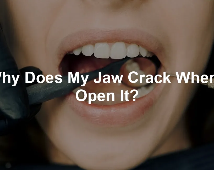 Featured image for Why Does My Jaw Crack When I Open It?
