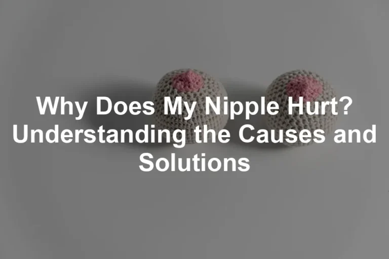 Featured image for Why Does My Nipple Hurt? Understanding the Causes and Solutions