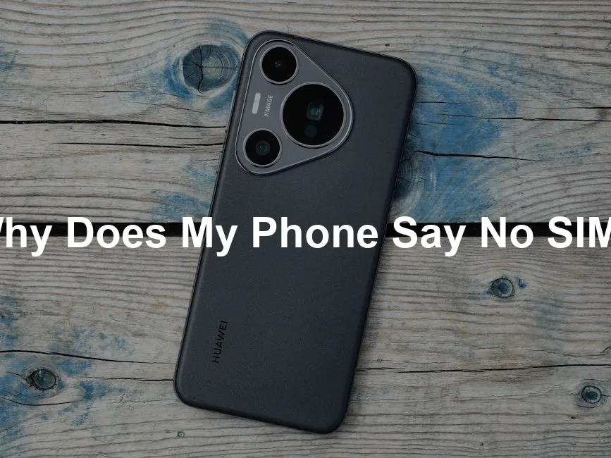 Featured image for Why Does My Phone Say No SIM?