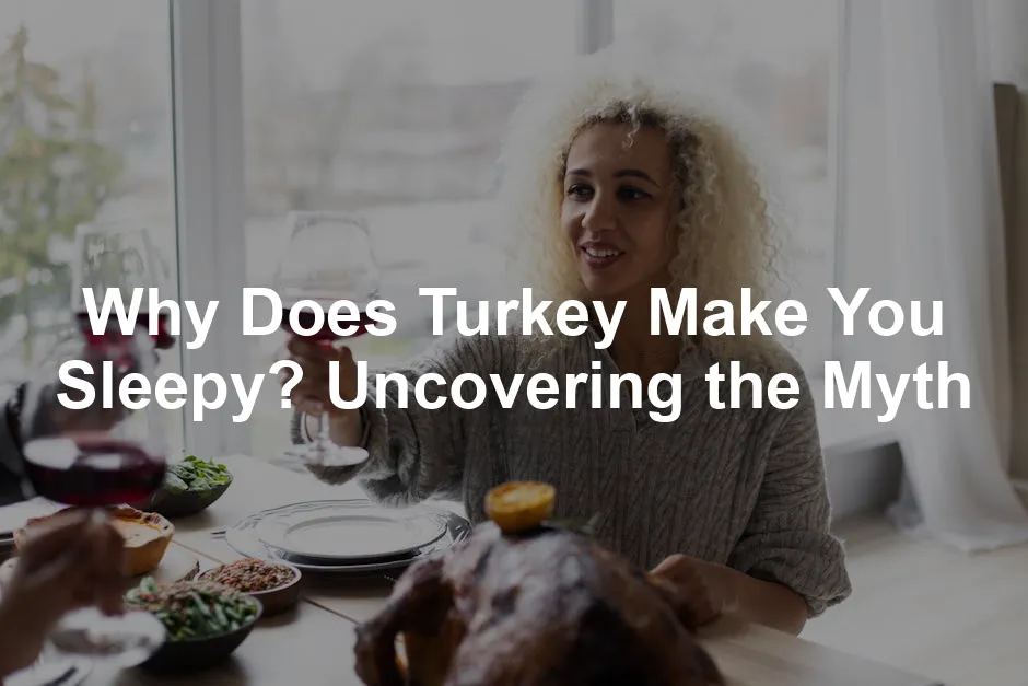 Featured image for Why Does Turkey Make You Sleepy? Uncovering the Myth