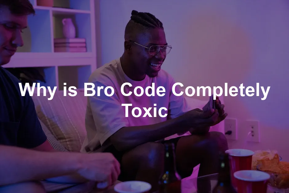 Featured image for Why is Bro Code Completely Toxic