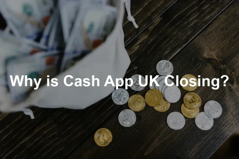 Featured image for Why is Cash App UK Closing?