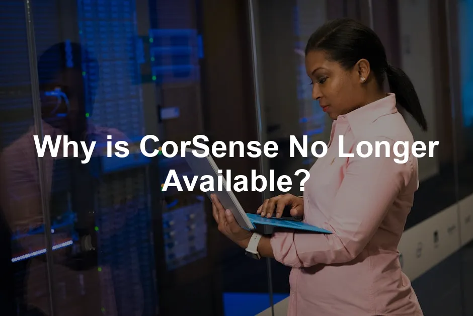 Featured image for Why is CorSense No Longer Available?