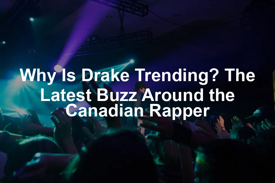 Featured image for Why Is Drake Trending? The Latest Buzz Around the Canadian Rapper