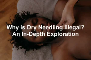 Featured image for Why is Dry Needling Illegal? An In-Depth Exploration