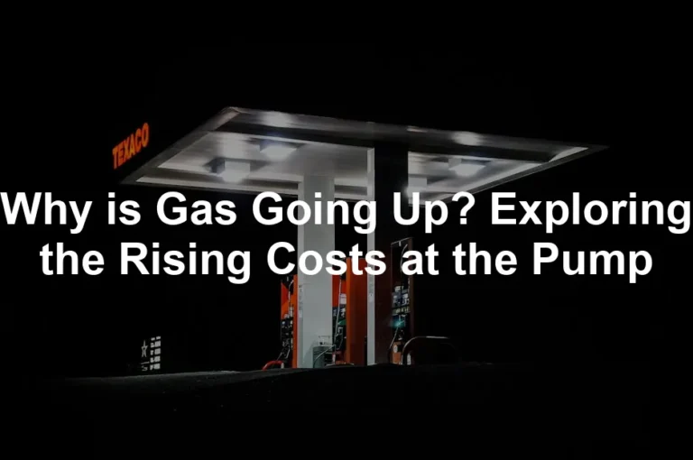 Featured image for Why is Gas Going Up? Exploring the Rising Costs at the Pump