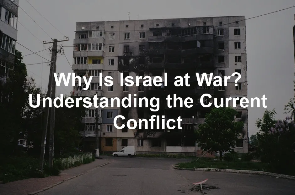 Featured image for Why Is Israel at War? Understanding the Current Conflict