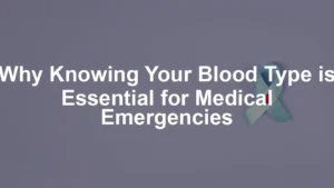 Featured image for Why Knowing Your Blood Type is Essential for Medical Emergencies
