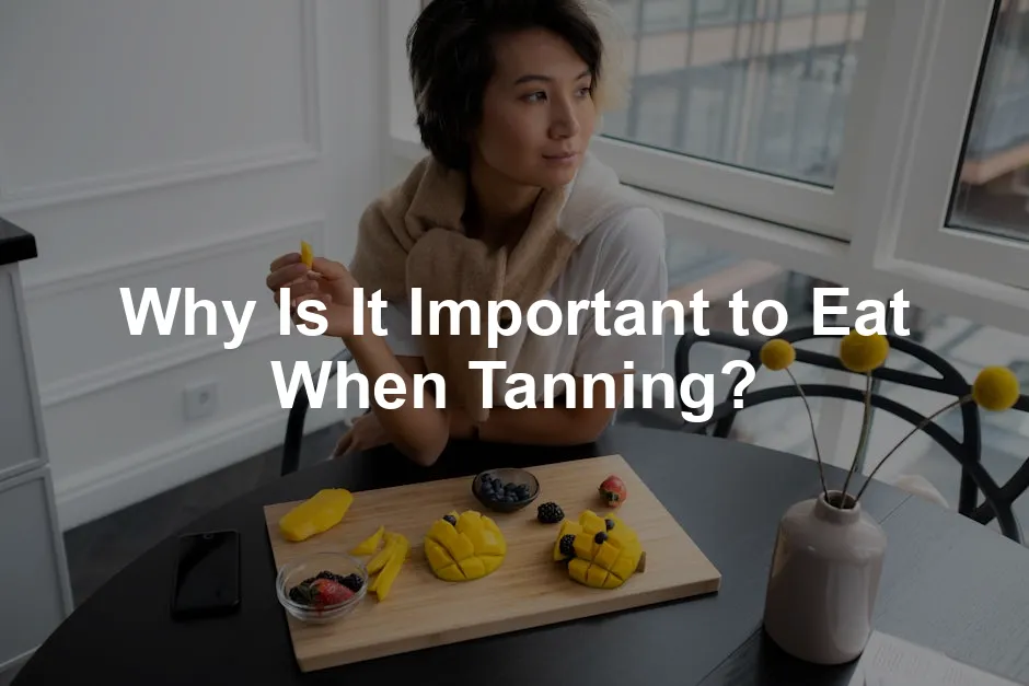 Featured image for Why Is It Important to Eat When Tanning?