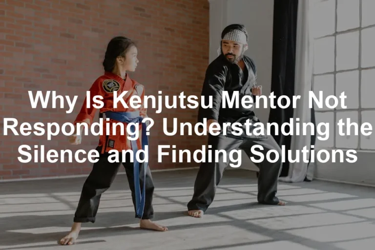 Featured image for Why Is Kenjutsu Mentor Not Responding? Understanding the Silence and Finding Solutions