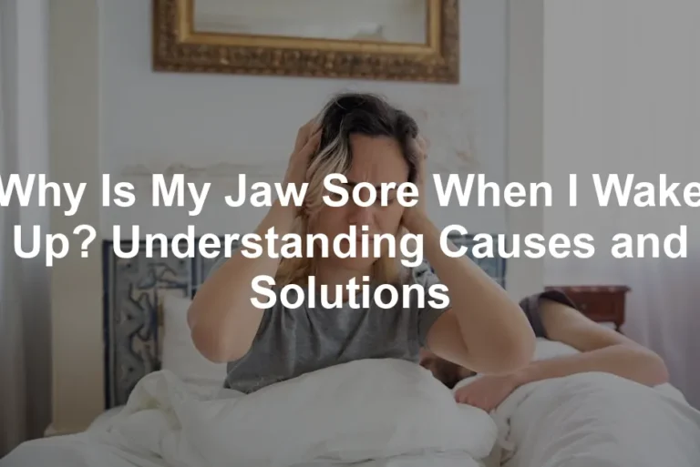 Featured image for Why Is My Jaw Sore When I Wake Up? Understanding Causes and Solutions