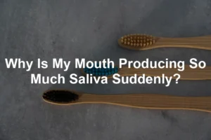 Featured image for Why Is My Mouth Producing So Much Saliva Suddenly?