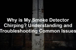 Featured image for Why is My Smoke Detector Chirping? Understanding and Troubleshooting Common Issues