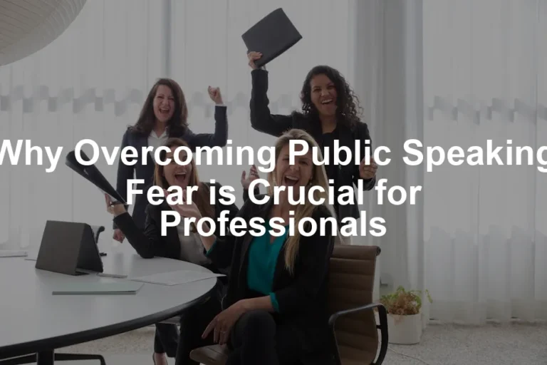 Featured image for Why Overcoming Public Speaking Fear is Crucial for Professionals
