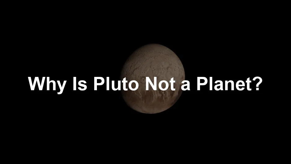 Featured image for Why Is Pluto Not a Planet?