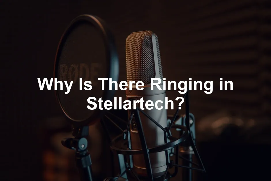 Featured image for Why Is There Ringing in Stellartech?