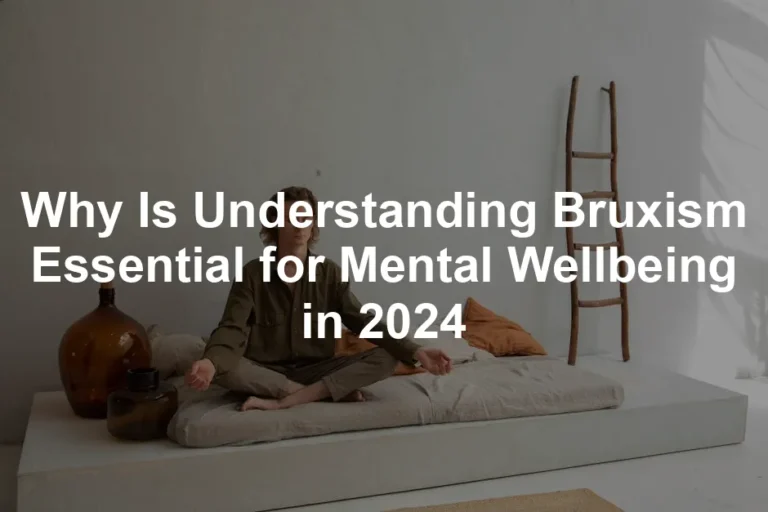 Featured image for Why Is Understanding Bruxism Essential for Mental Wellbeing in 2024