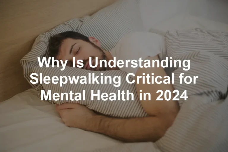 Featured image for Why Is Understanding Sleepwalking Critical for Mental Health in 2024
