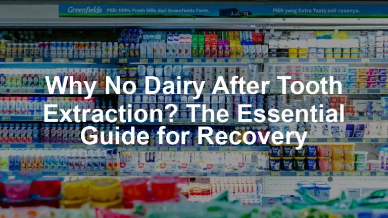 Featured image for Why No Dairy After Tooth Extraction? The Essential Guide for Recovery