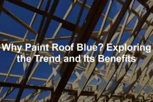 Featured image for Why Paint Roof Blue? Exploring the Trend and Its Benefits