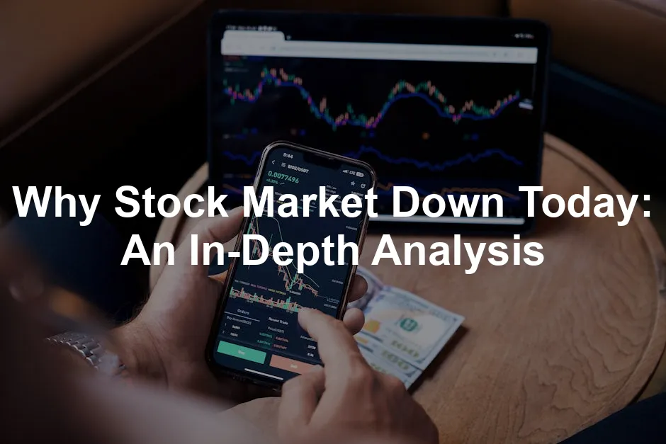 Featured image for Why Stock Market Down Today: An In-Depth Analysis