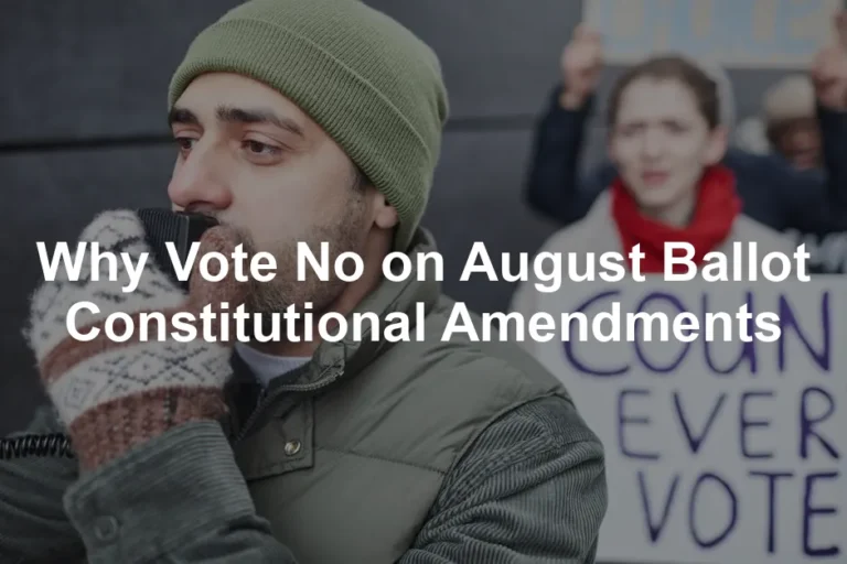 Featured image for Why Vote No on August Ballot Constitutional Amendments