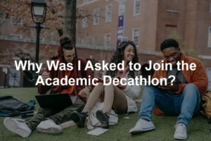 Featured image for Why Was I Asked to Join the Academic Decathlon?