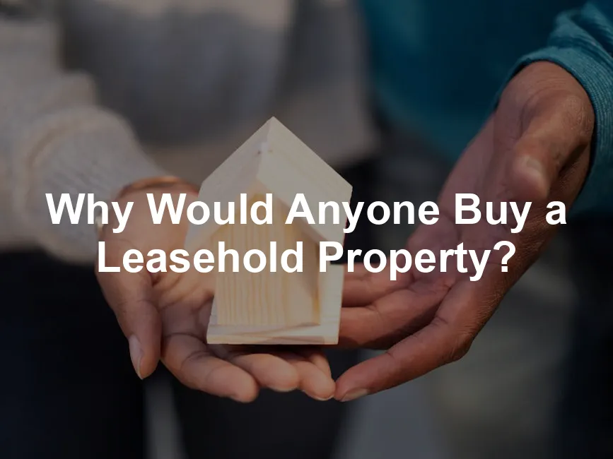 Featured image for Why Would Anyone Buy a Leasehold Property?