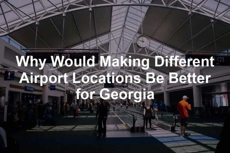 Featured image for Why Would Making Different Airport Locations Be Better for Georgia
