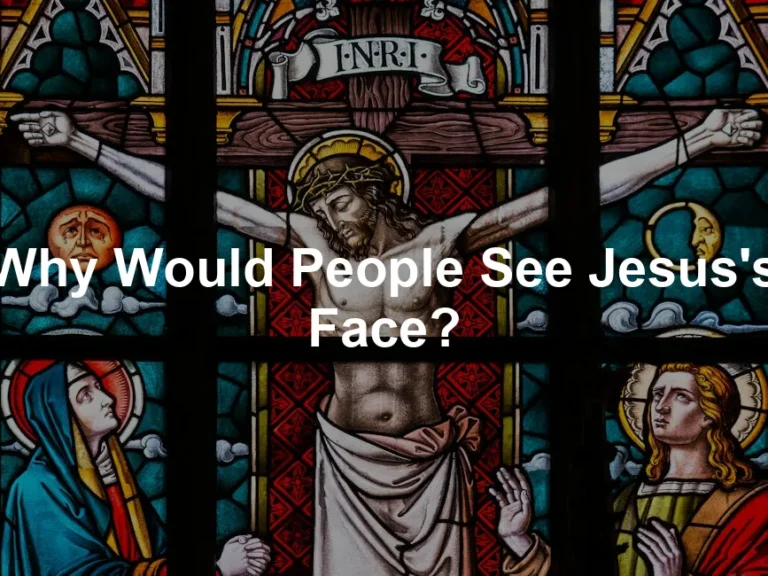 Featured image for Why Would People See Jesus's Face?