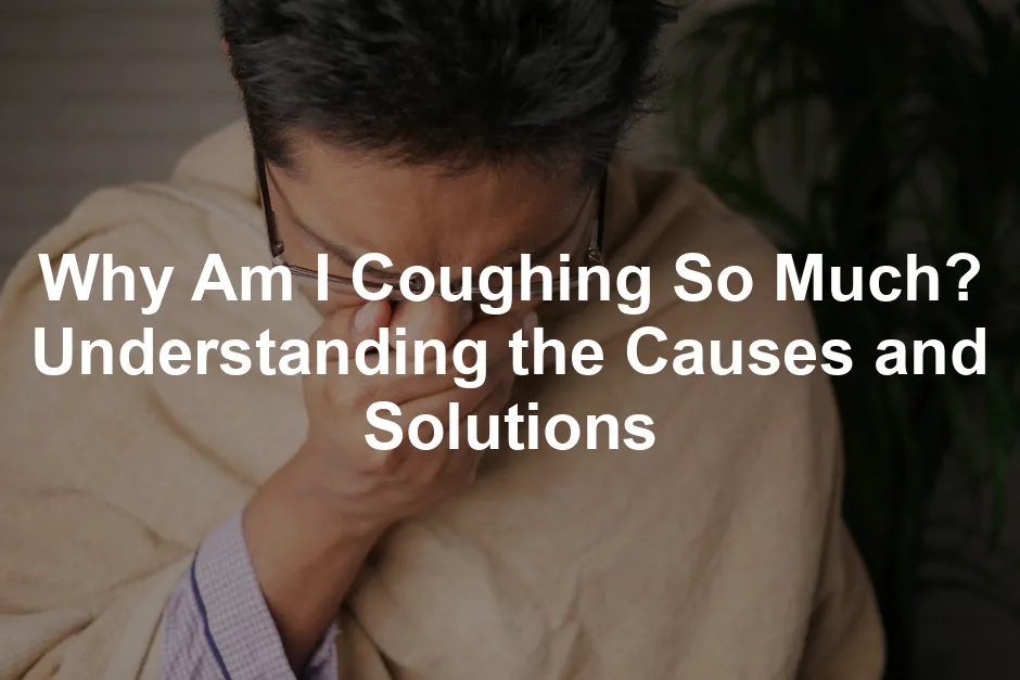 Featured image for Why Am I Coughing So Much? Understanding the Causes and Solutions