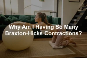 Featured image for Why Am I Having So Many Braxton-Hicks Contractions?