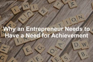 Featured image for Why an Entrepreneur Needs to Have a Need for Achievement