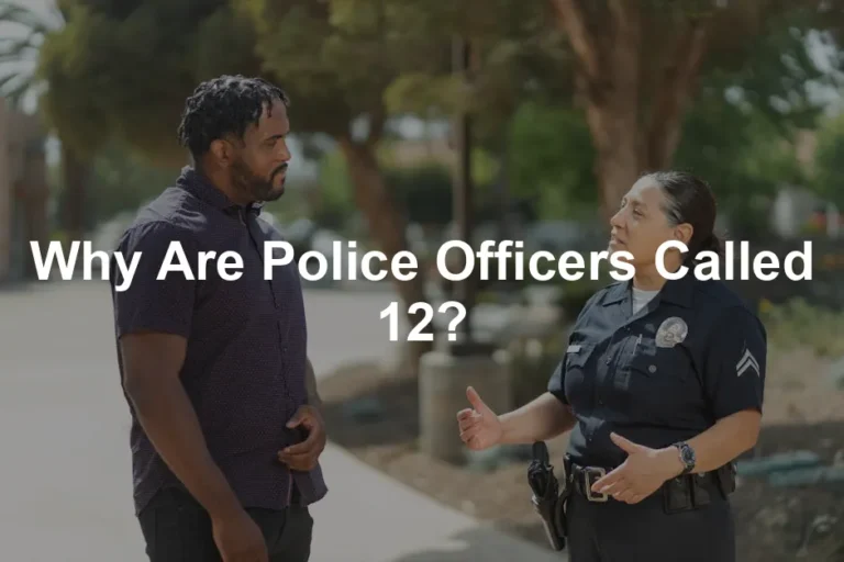 Featured image for Why Are Police Officers Called 12?