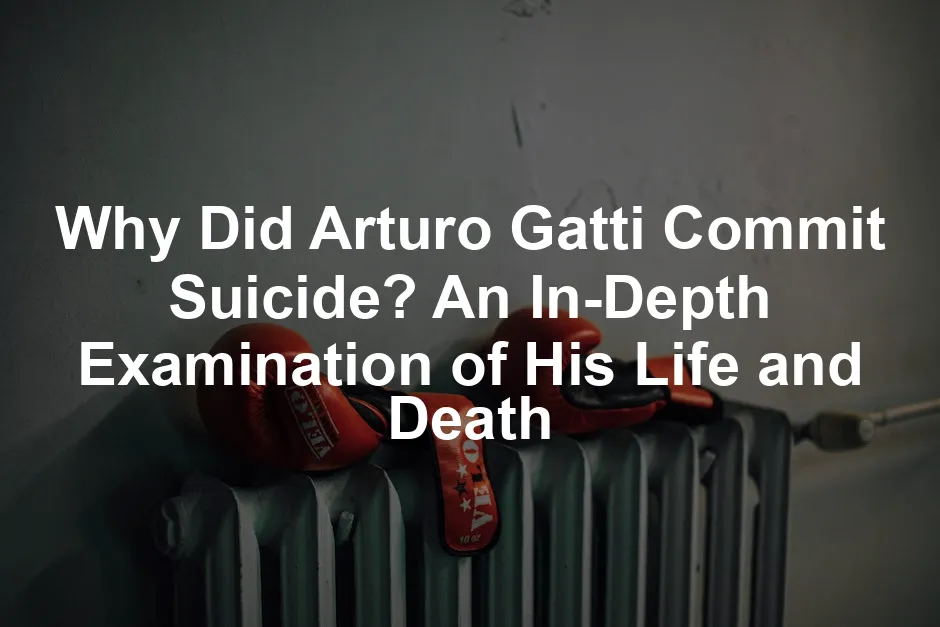 Featured image for Why Did Arturo Gatti Commit Suicide? An In-Depth Examination of His Life and Death