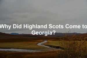 Featured image for Why Did Highland Scots Come to Georgia?