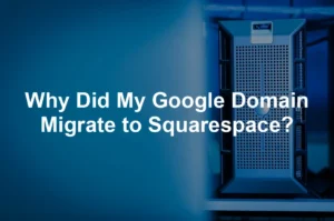 Featured image for Why Did My Google Domain Migrate to Squarespace?