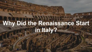 Featured image for Why Did the Renaissance Start in Italy?