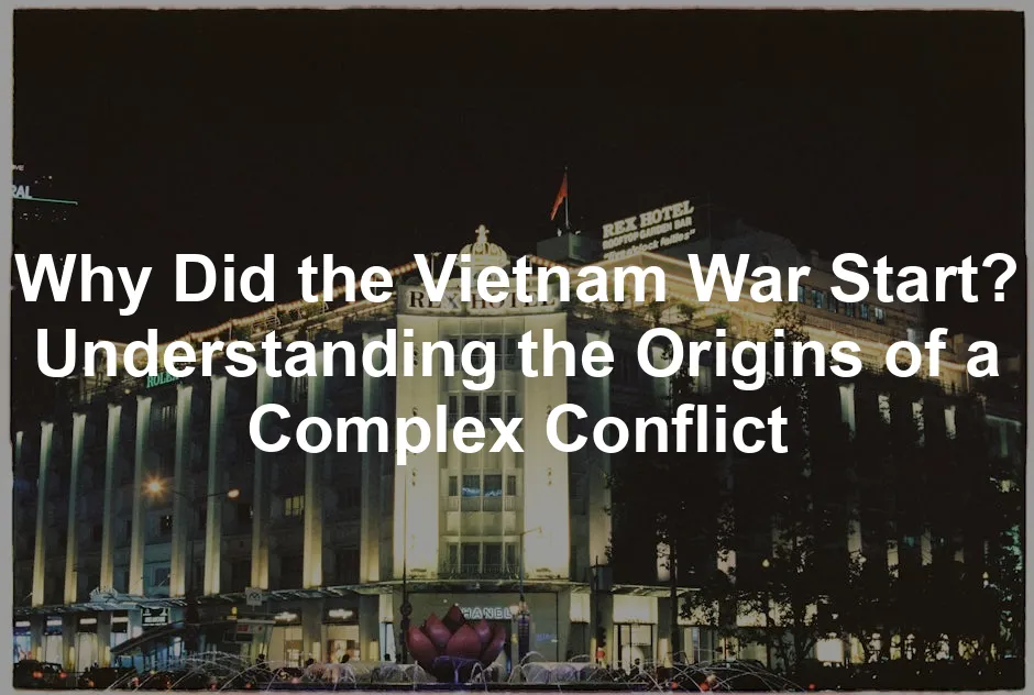 Featured image for Why Did the Vietnam War Start? Understanding the Origins of a Complex Conflict