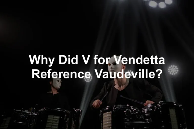 Featured image for Why Did V for Vendetta Reference Vaudeville?