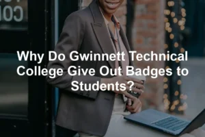 Featured image for Why Do Gwinnett Technical College Give Out Badges to Students?