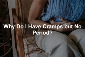 Featured image for Why Do I Have Cramps but No Period?