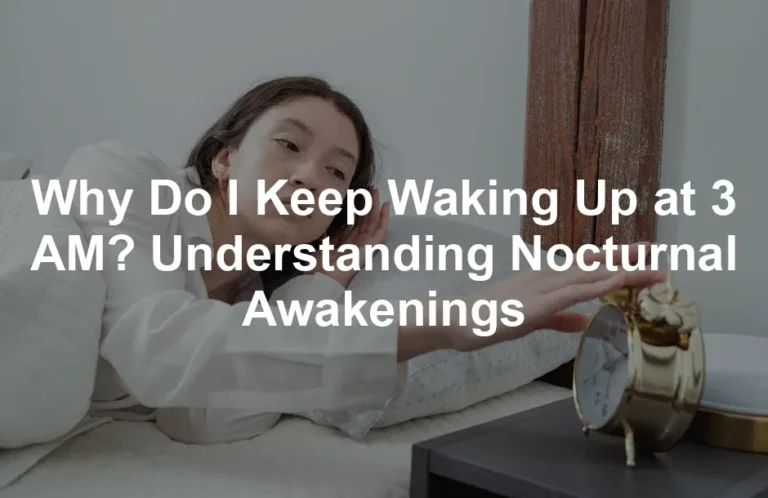 Featured image for Why Do I Keep Waking Up at 3 AM? Understanding Nocturnal Awakenings