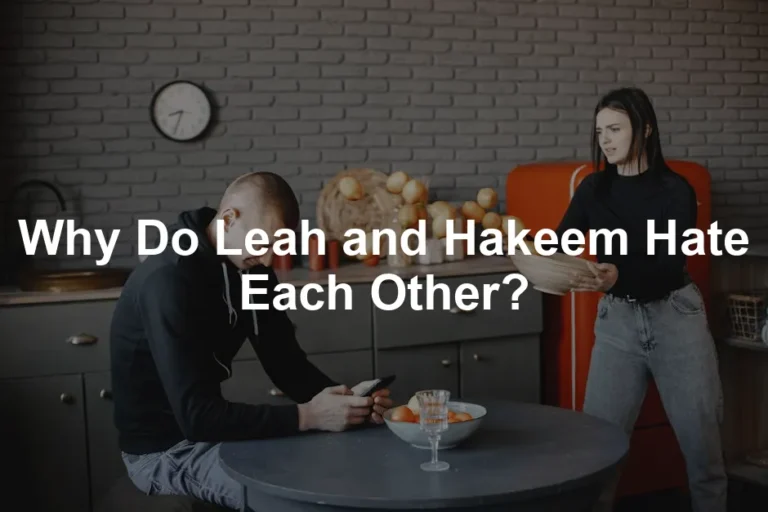 Featured image for Why Do Leah and Hakeem Hate Each Other?