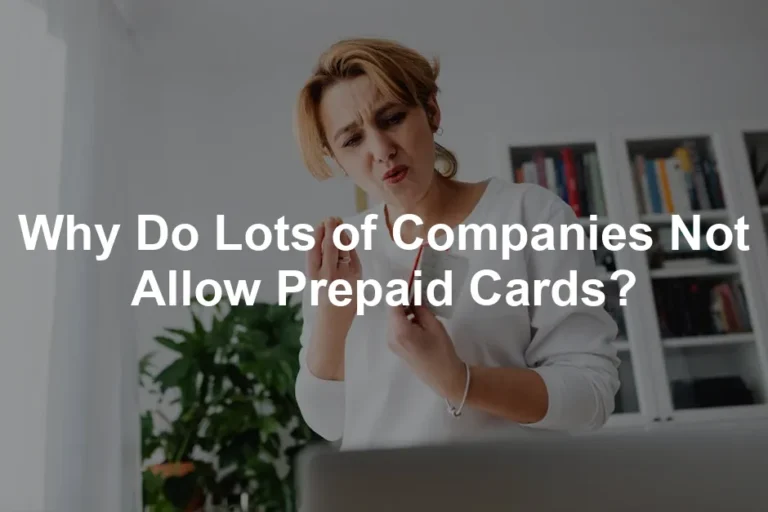 Featured image for Why Do Lots of Companies Not Allow Prepaid Cards?